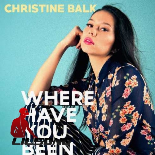 Christine Balk - Where Have You Been